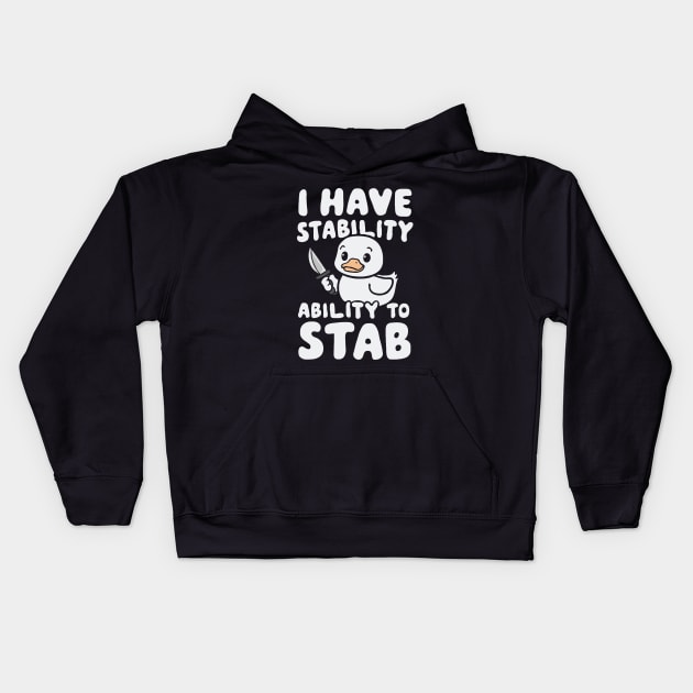 I Have Stability, Ability To Stab. Funny Duck Kids Hoodie by Chrislkf